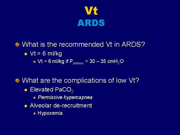 Vt ARDS What is the recommended Vt in ARDS? l Vt = 6 ml/kg