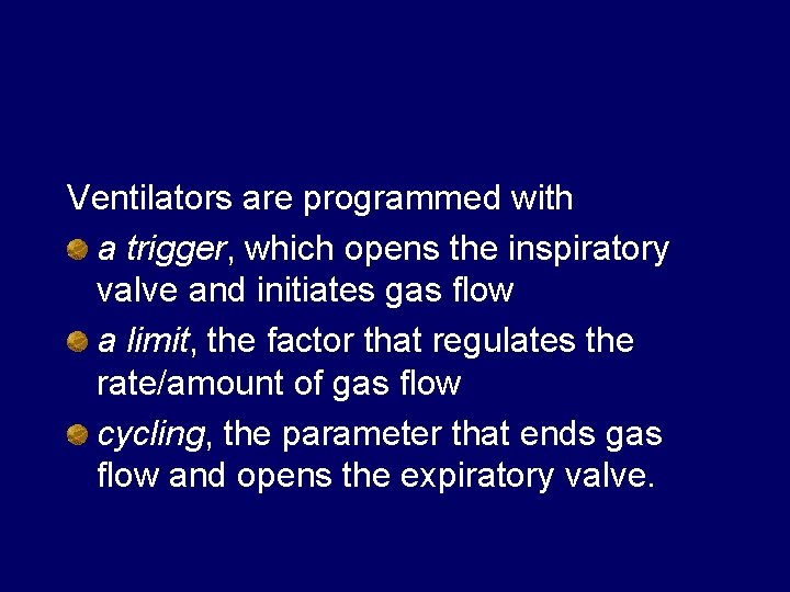 Ventilators are programmed with a trigger, which opens the inspiratory valve and initiates gas