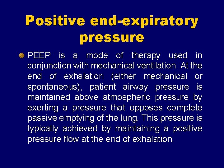 Positive end-expiratory pressure PEEP is a mode of therapy used in conjunction with mechanical