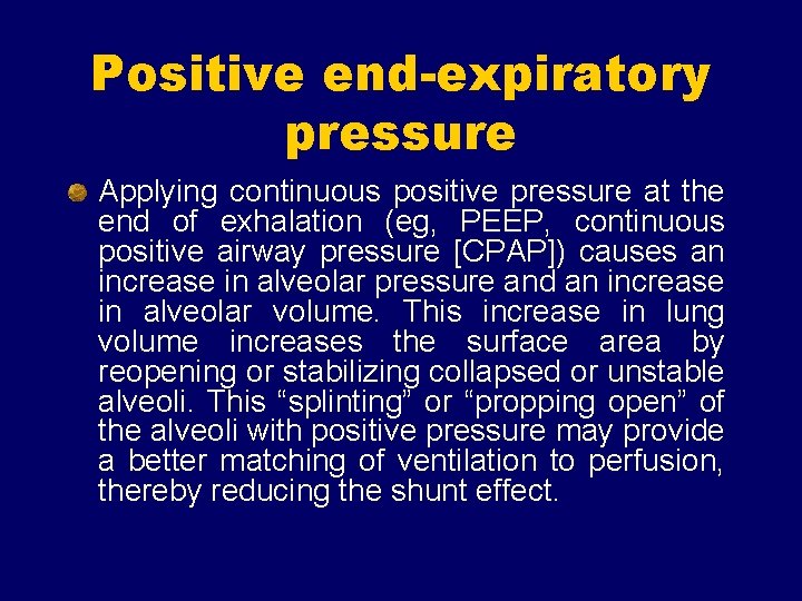 Positive end-expiratory pressure Applying continuous positive pressure at the end of exhalation (eg, PEEP,
