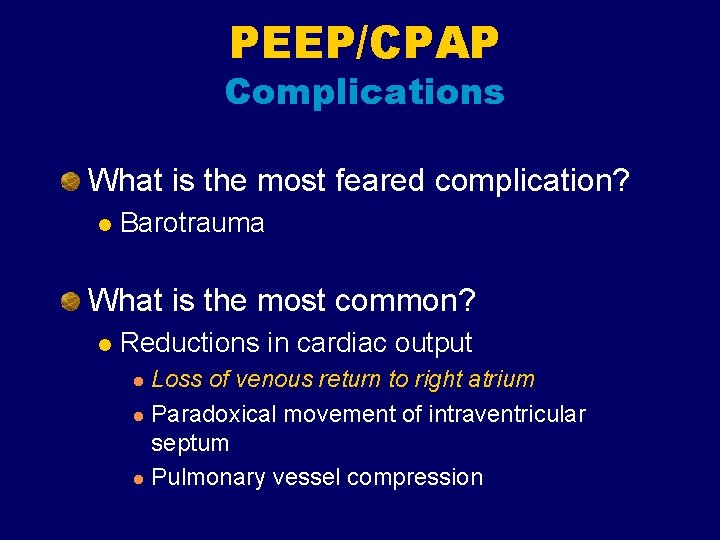 PEEP/CPAP Complications What is the most feared complication? l Barotrauma What is the most