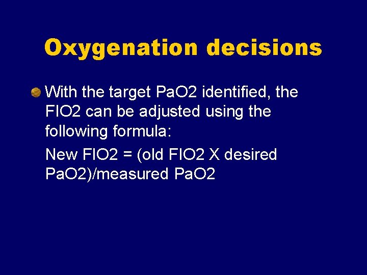 Oxygenation decisions With the target Pa. O 2 identified, the FIO 2 can be