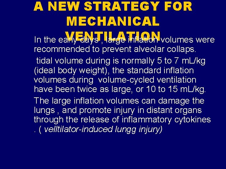 A NEW STRATEGY FOR MECHANICAL VENTILATION In the early days , large inflation volumes