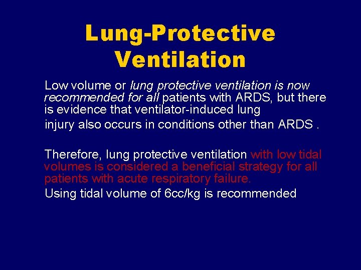 Lung-Protective Ventilation Low volume or lung protective ventilation is now recommended for all patients
