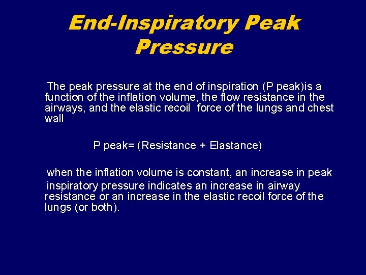 End-Inspiratory Peak Pressure The peak pressure at the end of inspiration (P peak)is a