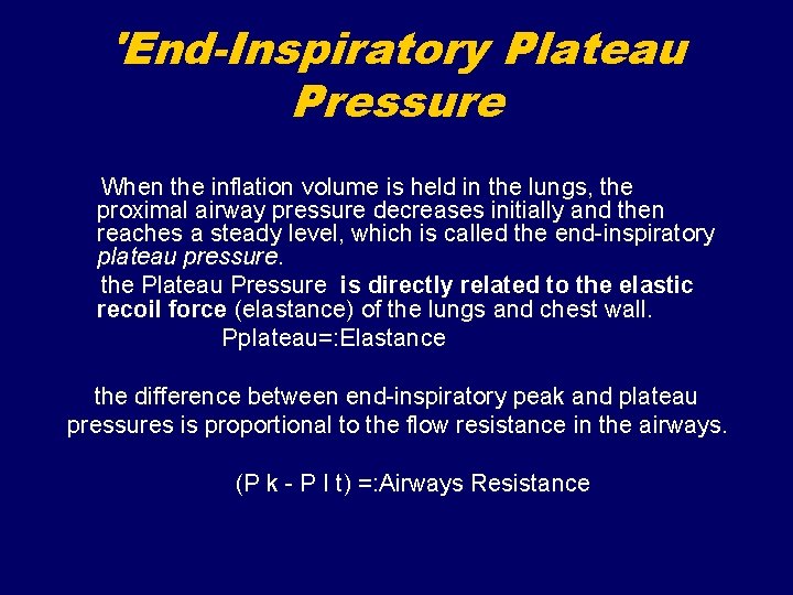 'End-Inspiratory Plateau Pressure When the inflation volume is held in the lungs, the proximal