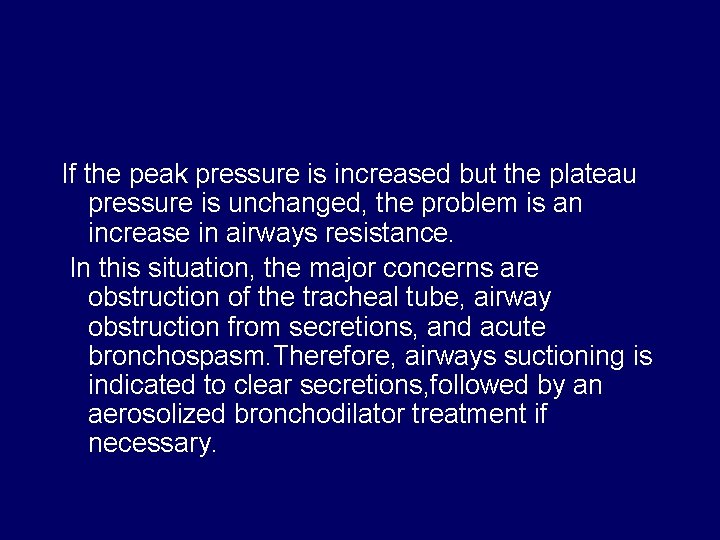 If the peak pressure is increased but the plateau pressure is unchanged, the problem