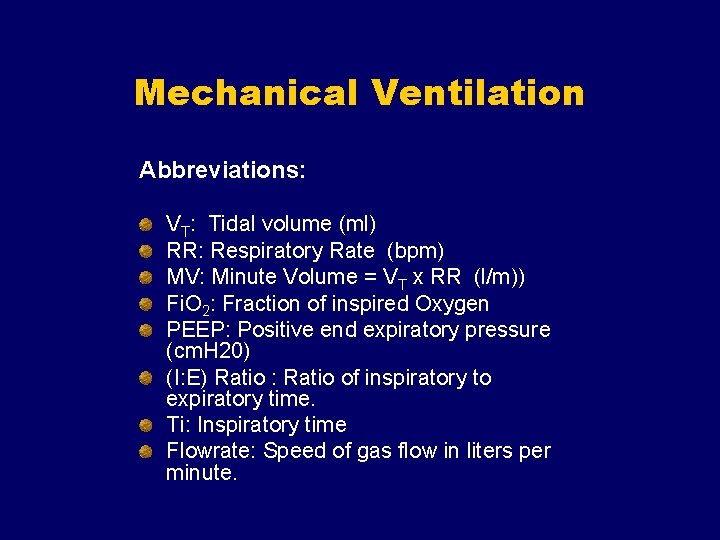 Mechanical Ventilation Abbreviations: VT: Tidal volume (ml) RR: Respiratory Rate (bpm) MV: Minute Volume