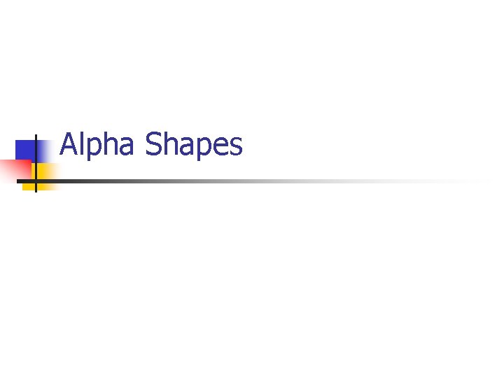 Alpha Shapes 