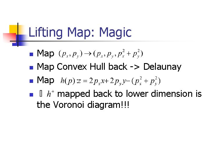 Lifting Map: Magic n n Map Convex Hull back -> Delaunay Map mapped back