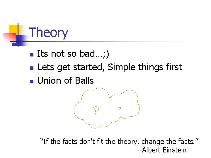 Theory n n n Its not so bad…; ) Lets get started, Simple things