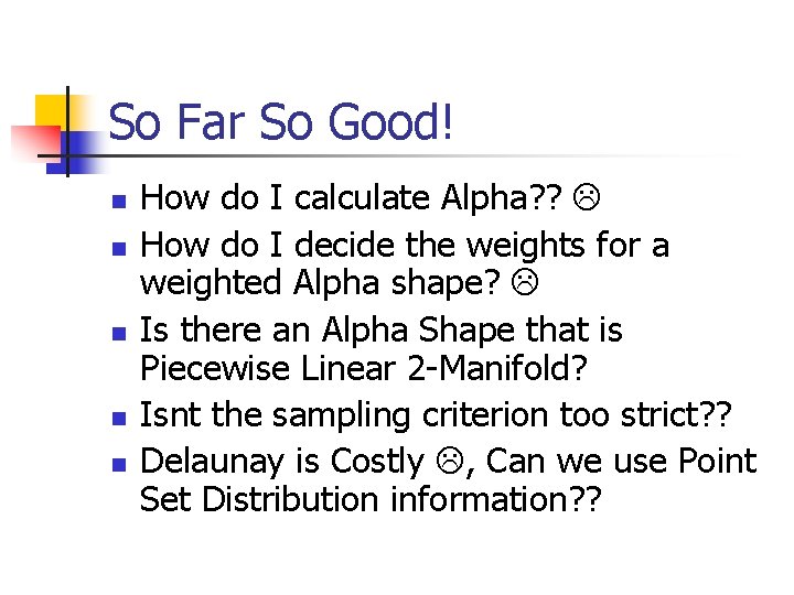 So Far So Good! n n n How do I calculate Alpha? ? How