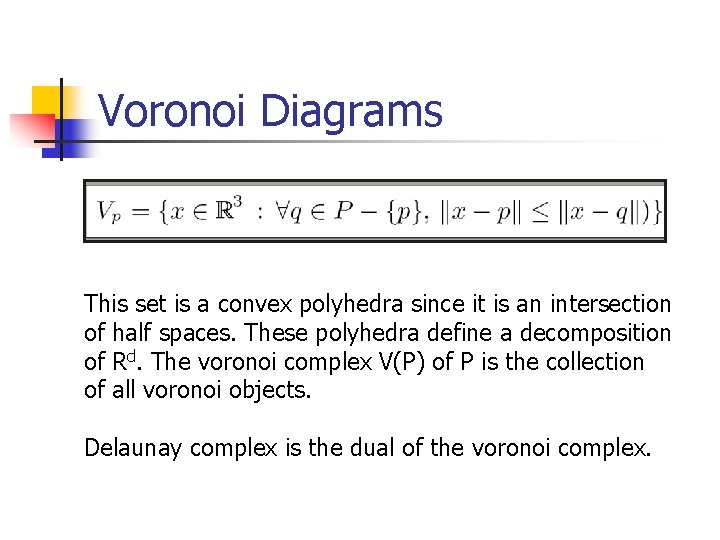 Voronoi Diagrams This set is a convex polyhedra since it is an intersection of