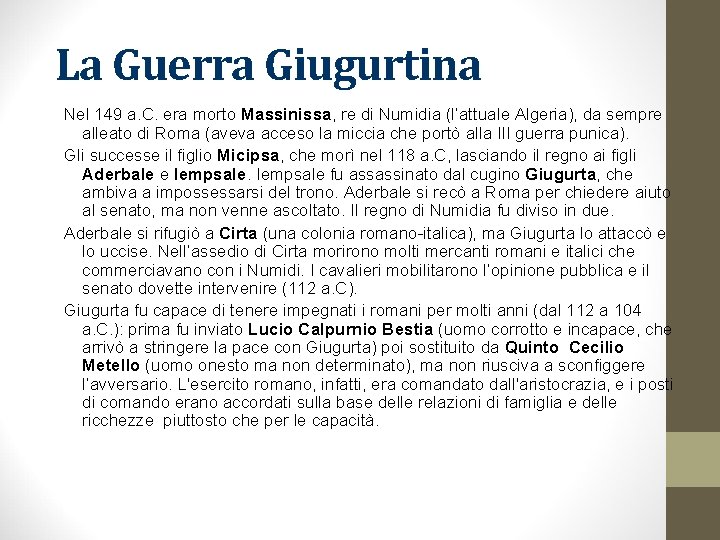 La Guerra Giugurtina Nel 149 a. C. era morto Massinissa, re di Numidia (l’attuale