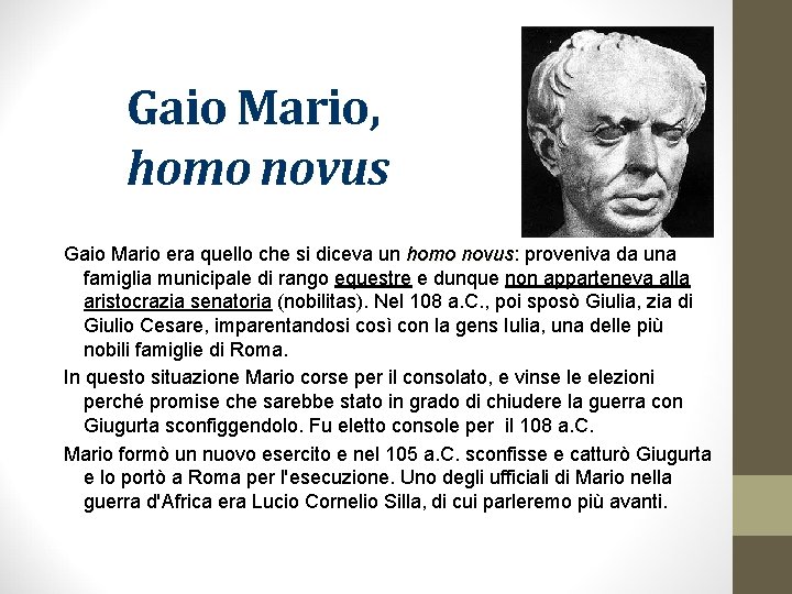 Gaio Mario, homo novus Gaio Mario era quello che si diceva un homo novus: