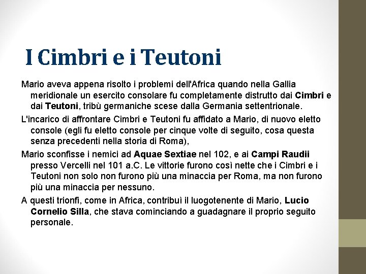 I Cimbri e i Teutoni Mario aveva appena risolto i problemi dell'Africa quando nella