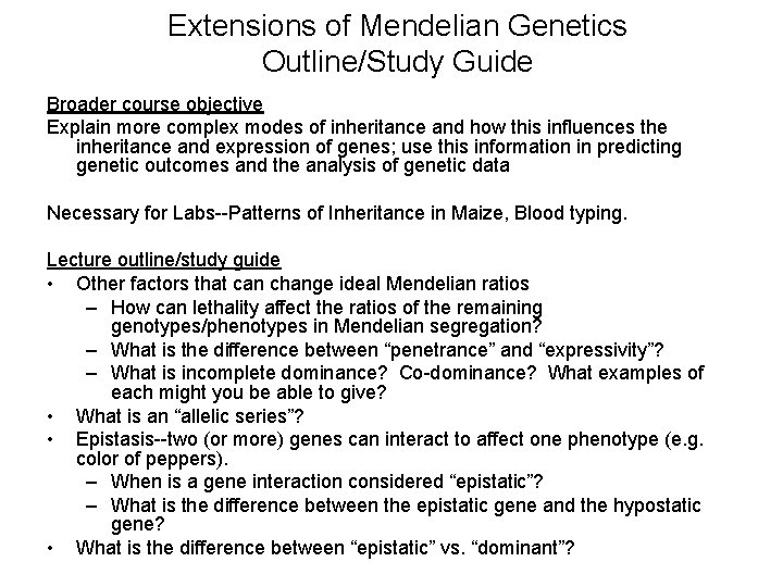Extensions of Mendelian Genetics Outline/Study Guide Broader course objective Explain more complex modes of