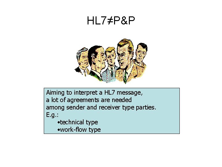 HL 7≠P&P Aiming to interpret a HL 7 message, a lot of agreements are HL 7≠P&P Aiming to interpret a HL 7 message, a lot of agreements are