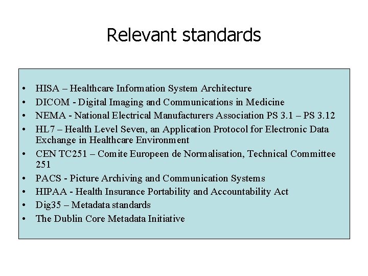 Relevant standards • • • HISA – Healthcare Information System Architecture DICOM - Digital Relevant standards • • • HISA – Healthcare Information System Architecture DICOM - Digital