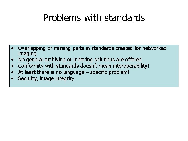 Problems with standards • Overlapping or missing parts in standards created for networked imaging Problems with standards • Overlapping or missing parts in standards created for networked imaging