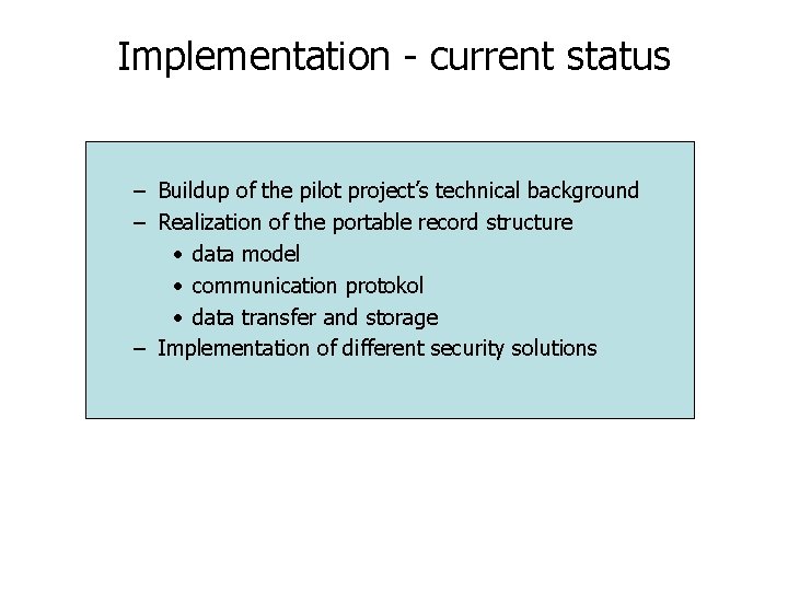 Implementation - current status – Buildup of the pilot project’s technical background – Realization Implementation - current status – Buildup of the pilot project’s technical background – Realization