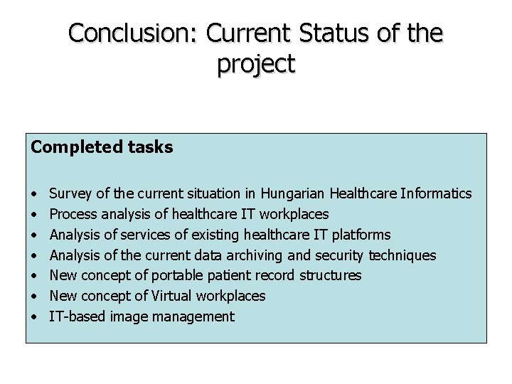Conclusion: Current Status of the project Completed tasks • • Survey of the current Conclusion: Current Status of the project Completed tasks • • Survey of the current