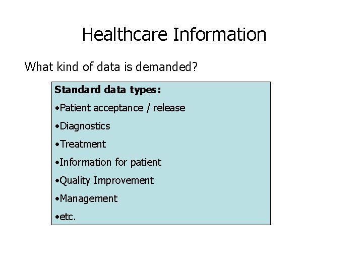 Healthcare Information What kind of data is demanded? Standard data types: • Patient acceptance Healthcare Information What kind of data is demanded? Standard data types: • Patient acceptance