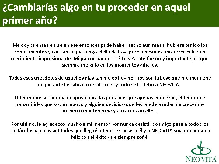 ¿Cambiarías algo en tu proceder en aquel primer año? Me doy cuenta de que