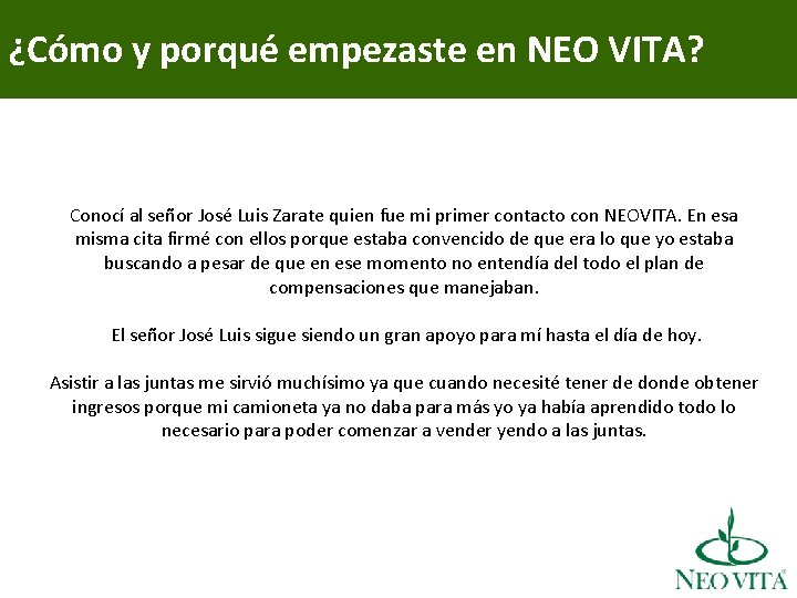 ¿Cómo y porqué empezaste en NEO VITA? Conocí al señor José Luis Zarate quien