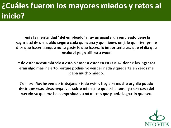 ¿Cuáles fueron los mayores miedos y retos al inicio? Tenía la mentalidad “del empleado”