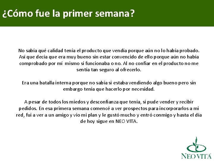 ¿Cómo fue la primer semana? No sabía qué calidad tenía el producto que vendía