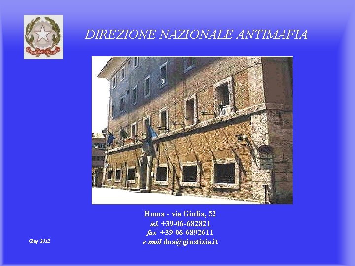 DIREZIONE NAZIONALE ANTIMAFIA Giug 2012 Roma - via Giulia, 52 tel. +39 -06 -682821