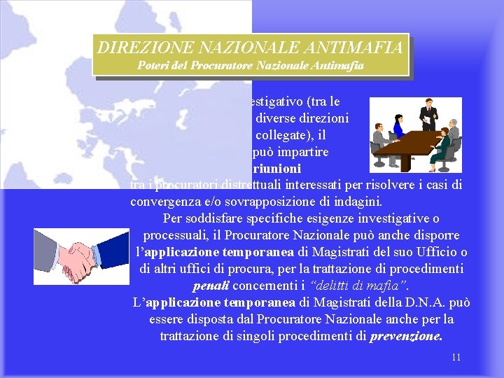 DIREZIONE NAZIONALE ANTIMAFIA Poteri del Procuratore Nazionale Antimafia Per realizzare il coordinamento investigativo (tra