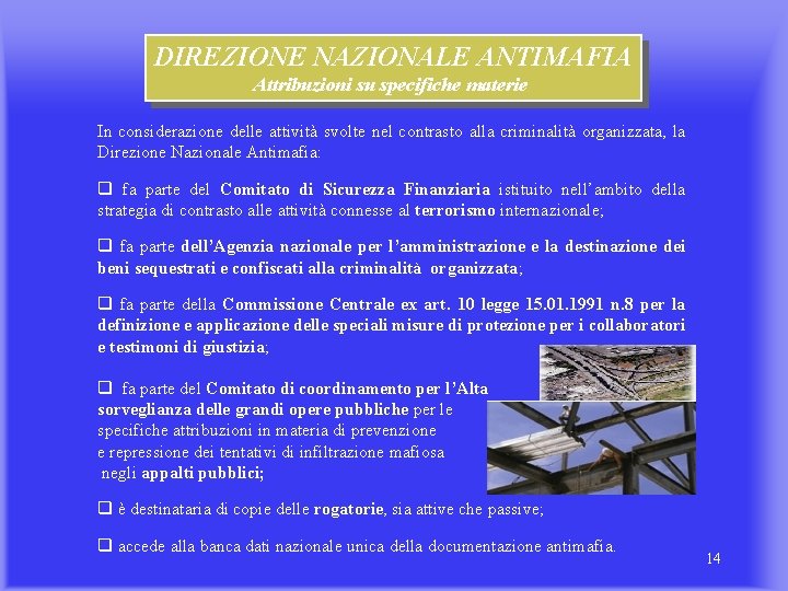 DIREZIONE NAZIONALE ANTIMAFIA Attribuzioni su specifiche materie In considerazione delle attività svolte nel contrasto