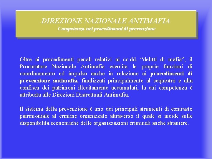 DIREZIONE NAZIONALE ANTIMAFIA Competenza nei procedimenti di prevenzione Oltre ai procedimenti penali relativi ai