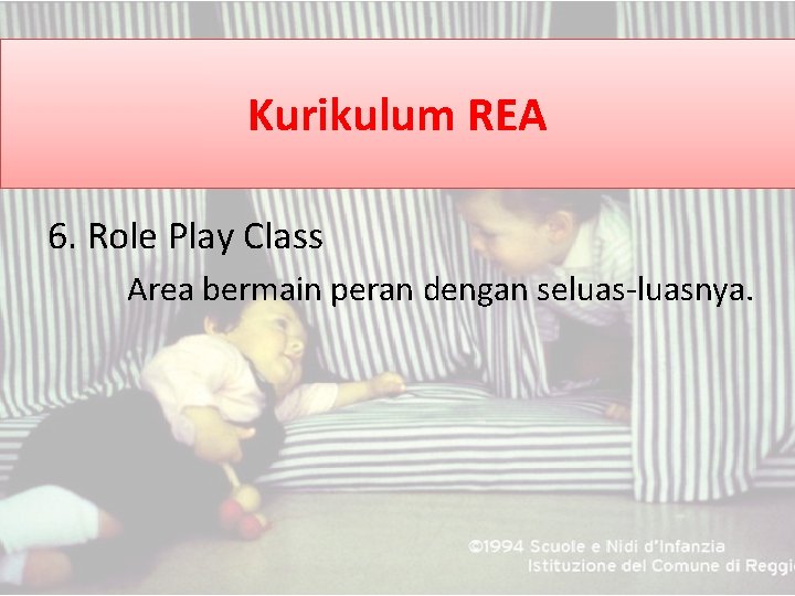 Kurikulum REA 6. Role Play Class Area bermain peran dengan seluas-luasnya. 