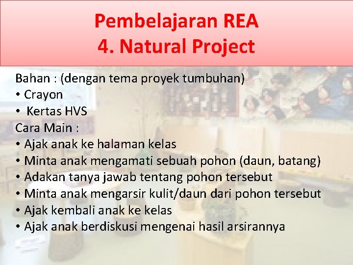 Pembelajaran REA 4. Natural Project Bahan : (dengan tema proyek tumbuhan) • Crayon •