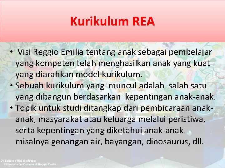 Kurikulum REA • Visi Reggio Emilia tentang anak sebagai pembelajar yang kompeten telah menghasilkan