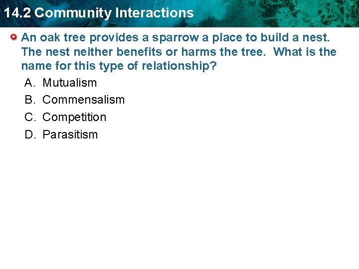 14. 2 Community Interactions An oak tree provides a sparrow a place to build