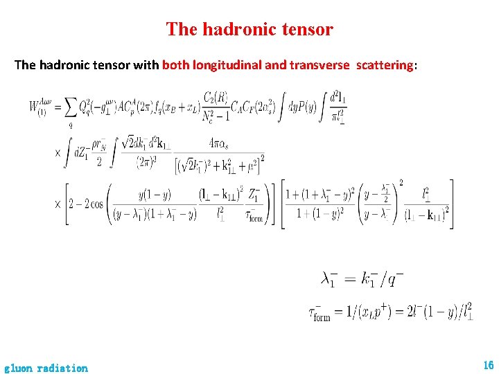 The hadronic tensor with both longitudinal and transverse scattering: gluon radiation 16 