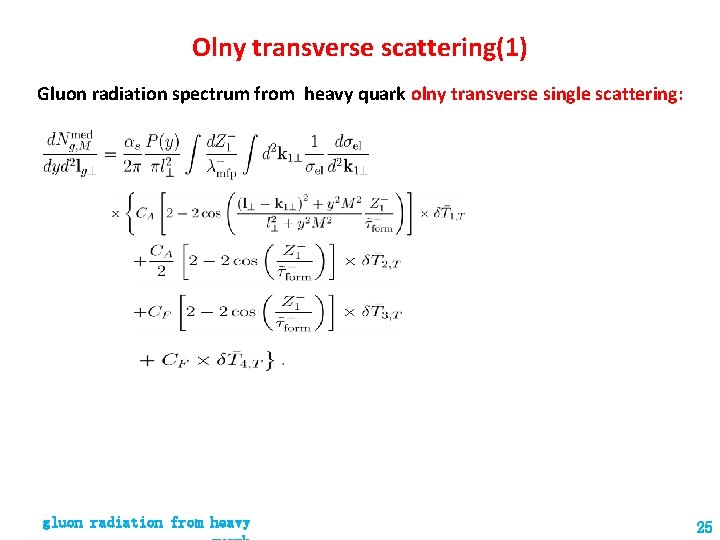 Olny transverse scattering(1) Gluon radiation spectrum from heavy quark olny transverse single scattering: gluon Olny transverse scattering(1) Gluon radiation spectrum from heavy quark olny transverse single scattering: gluon