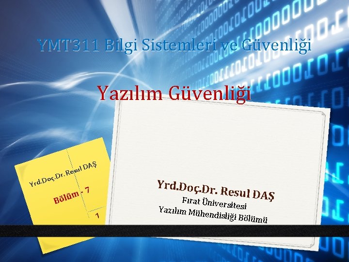 YMT 311 Bilgi Sistemleri ve Güvenliği Yazılım Güvenliği AŞ sul D e R. r