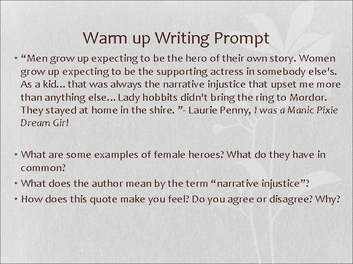 Warm up Writing Prompt • “Men grow up expecting to be the hero of Warm up Writing Prompt • “Men grow up expecting to be the hero of