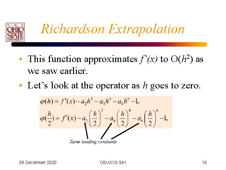 Richardson Extrapolation • This function approximates f’(x) to O(h 2) as we saw earlier. Richardson Extrapolation • This function approximates f’(x) to O(h 2) as we saw earlier.