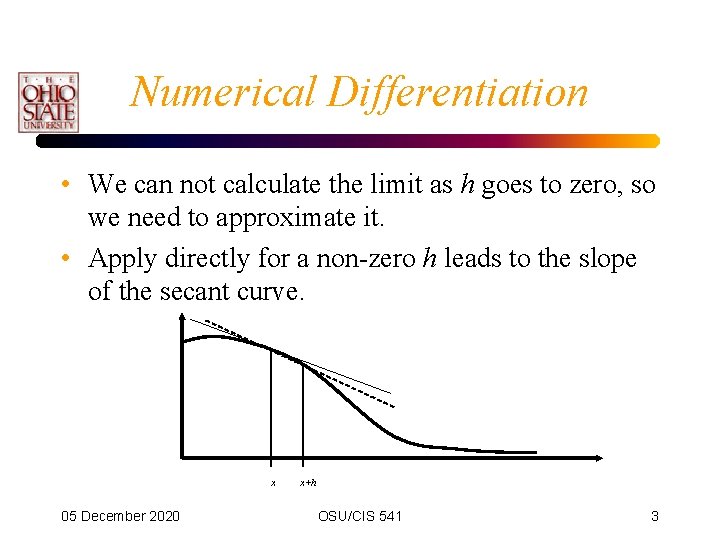 Numerical Differentiation • We can not calculate the limit as h goes to zero, Numerical Differentiation • We can not calculate the limit as h goes to zero,