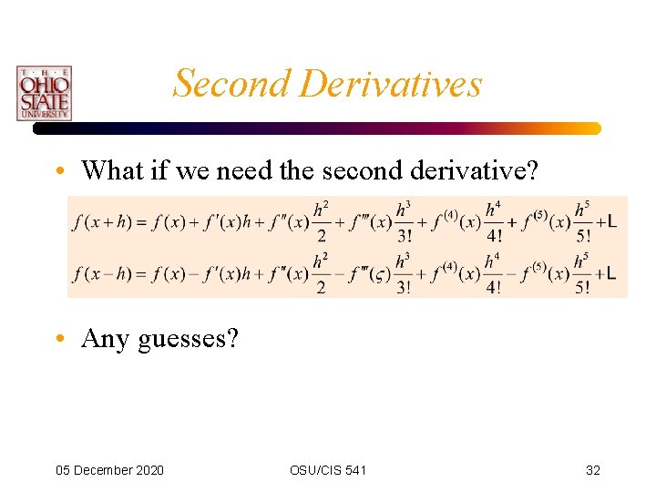 Second Derivatives • What if we need the second derivative? • Any guesses? 05 Second Derivatives • What if we need the second derivative? • Any guesses? 05