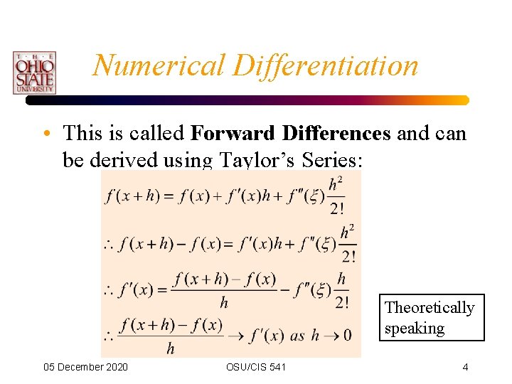 Numerical Differentiation • This is called Forward Differences and can be derived using Taylor’s Numerical Differentiation • This is called Forward Differences and can be derived using Taylor’s