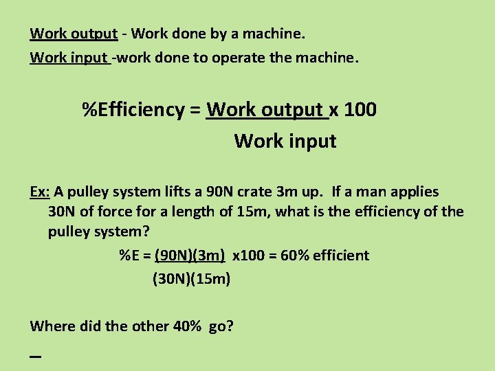 Work output - Work done by a machine. Work input -work done to operate