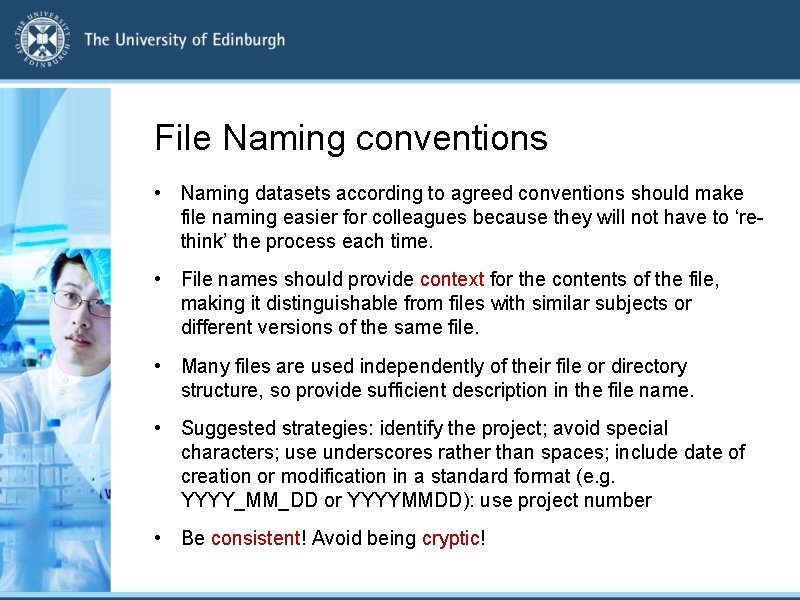 File Naming conventions • Naming datasets according to agreed conventions should make file naming