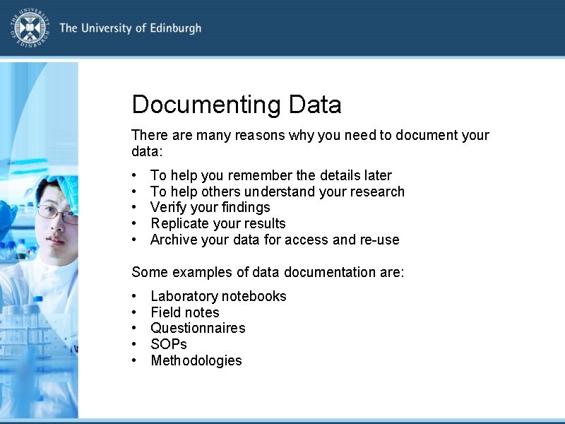 Documenting Data There are many reasons why you need to document your data: •